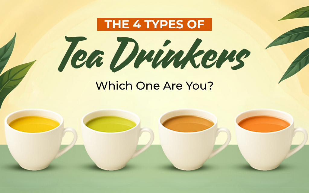 4 Types of Tea Drinkers – Which One Are You?