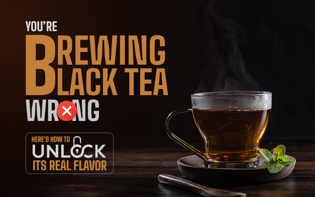 You’re Brewing Black Tea Wrong—Here’s How to Unlock Its Real Flavor