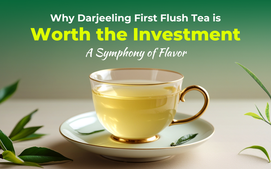 Why Darjeeling First Flush Tea is Worth the Investment: A Symphony of Flavor