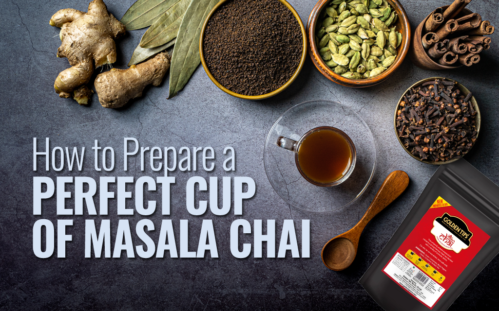 Make a perfect Masala Chai (Tea)