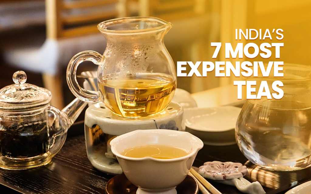 India's 7 Most Expensive Teas