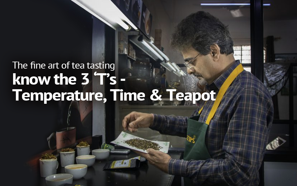 The fine art of tea tasting – know the 3 ‘T’s -temperature, time, and teapot