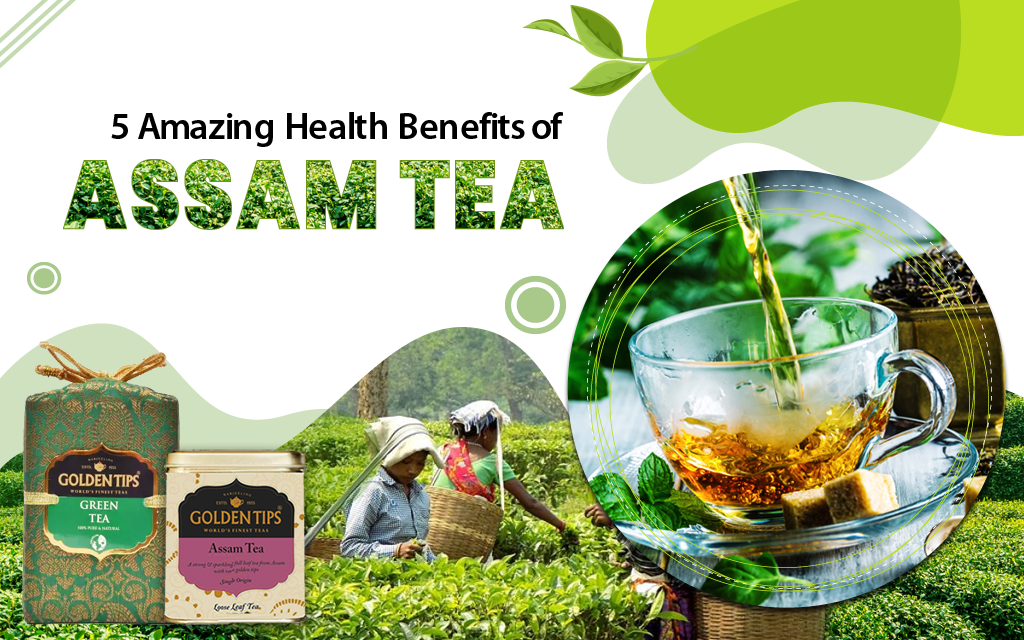 5 Amazing Health Benefits of Assam Teas