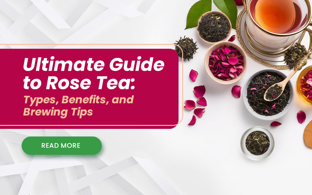 F Roses Tea The Ultimate Guide to Rose Tea: Types, Benefits, and Brewing Tips ...