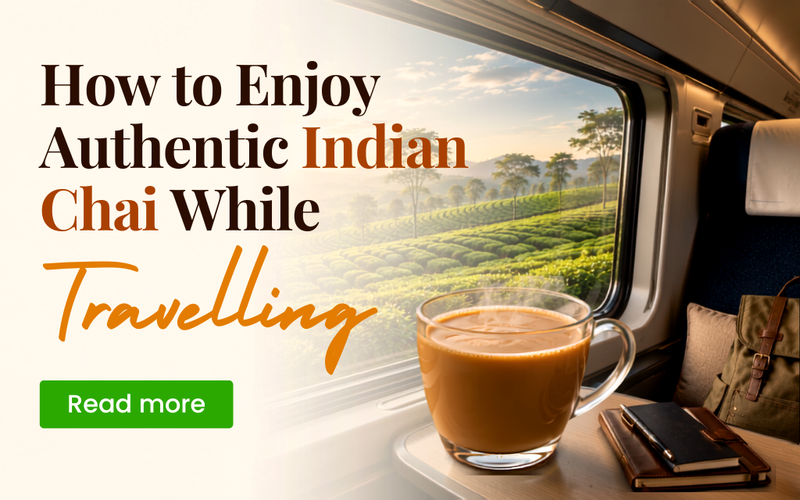 How to Enjoy Authentic Indian Chai While Travelling
