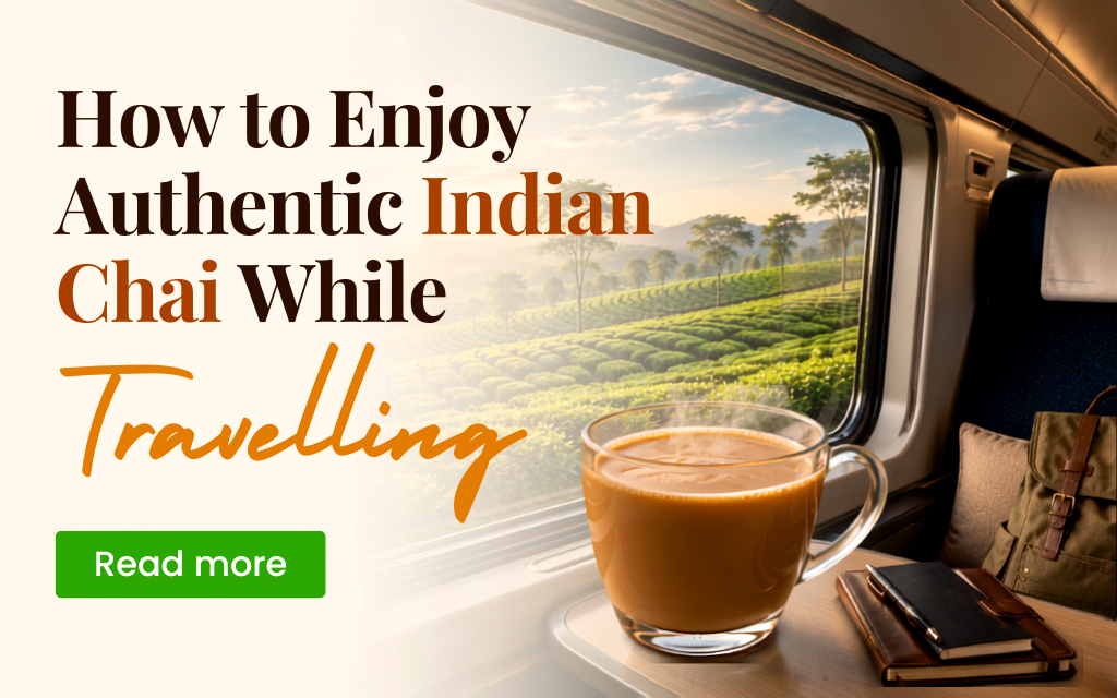How to Enjoy Authentic Indian Chai While Travelling