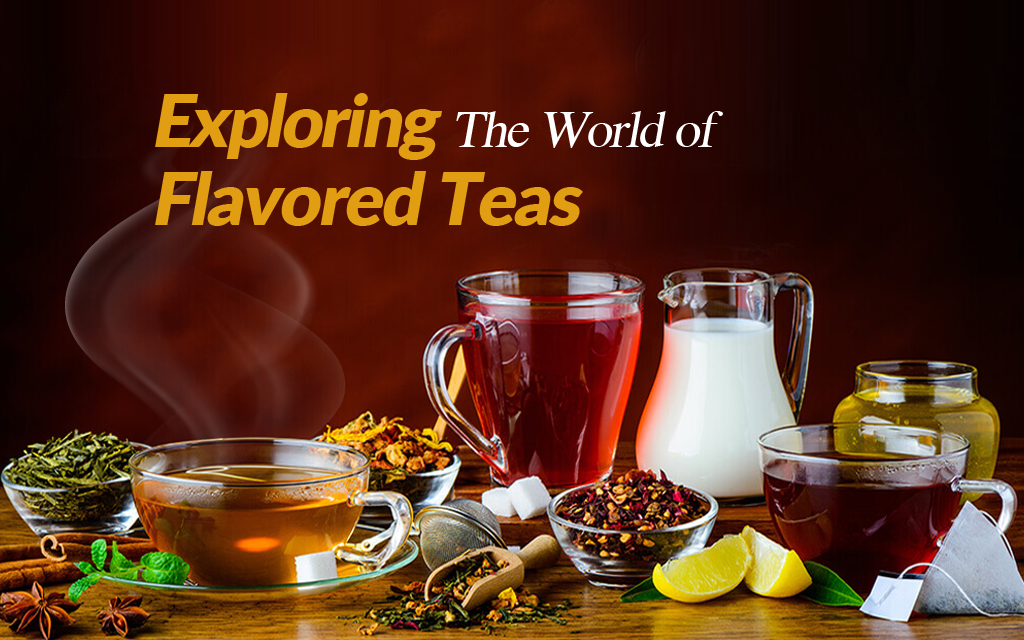 Exploring the World of Flavored Teas: A Guide to Different Types, Benefits, and Brewing Techniques