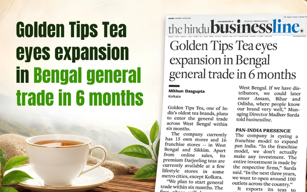 Golden Tips Tea eyes expansion in Bengal general trade in 6 months