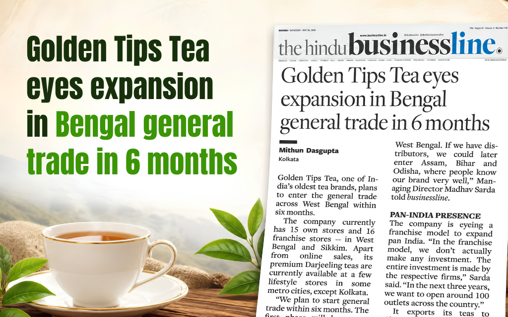 Golden Tips Tea eyes expansion in Bengal general trade in 6 months