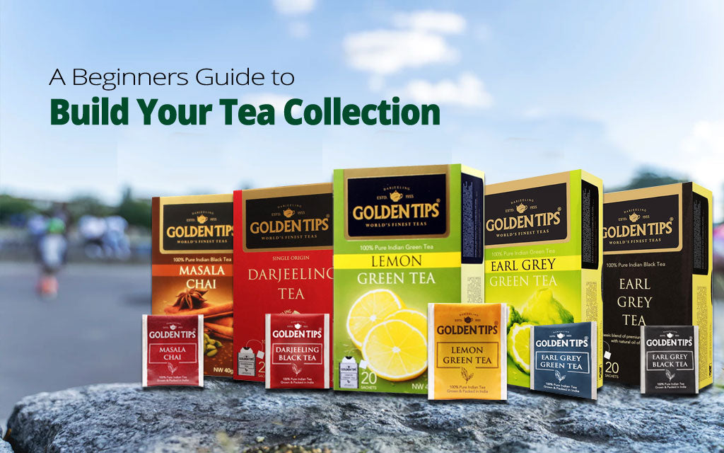 A beginners guide to help you start collection tea – Golden Tips Tea ...