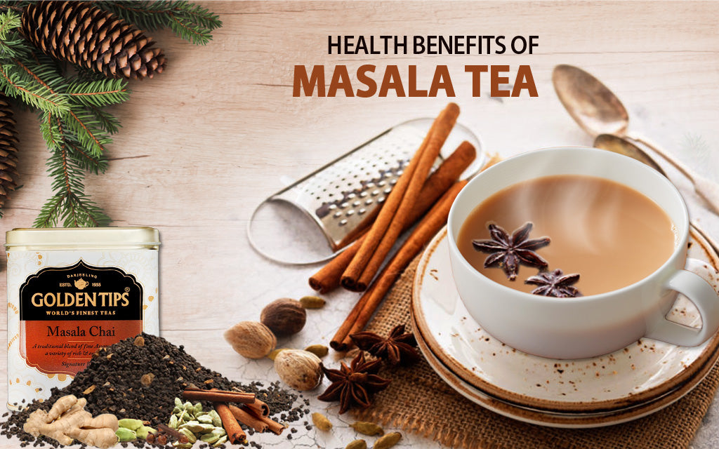 Mssali Tea 6 Health Benefits of Indian Masala Chai (Tea) – Golden Tips Tea (India)