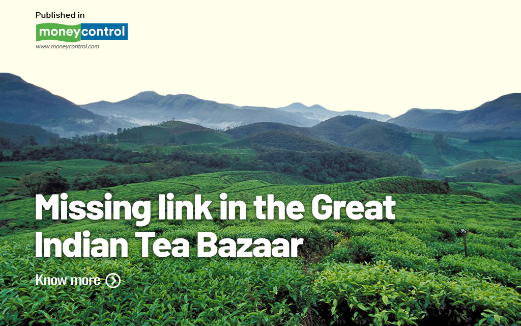 Missing link in the great Indian tea bazaar