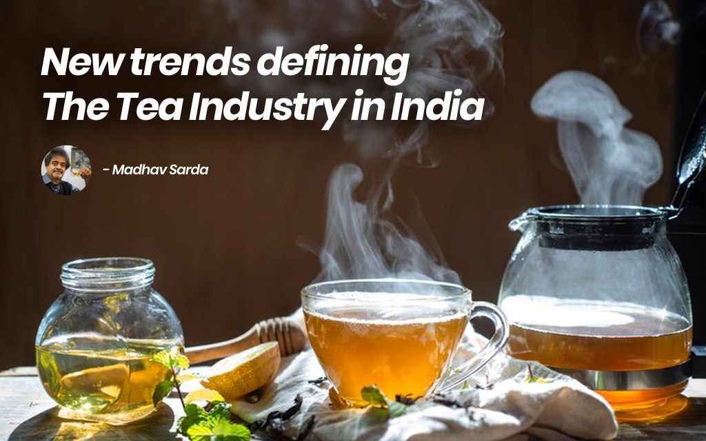 New trends defining the tea industry in India