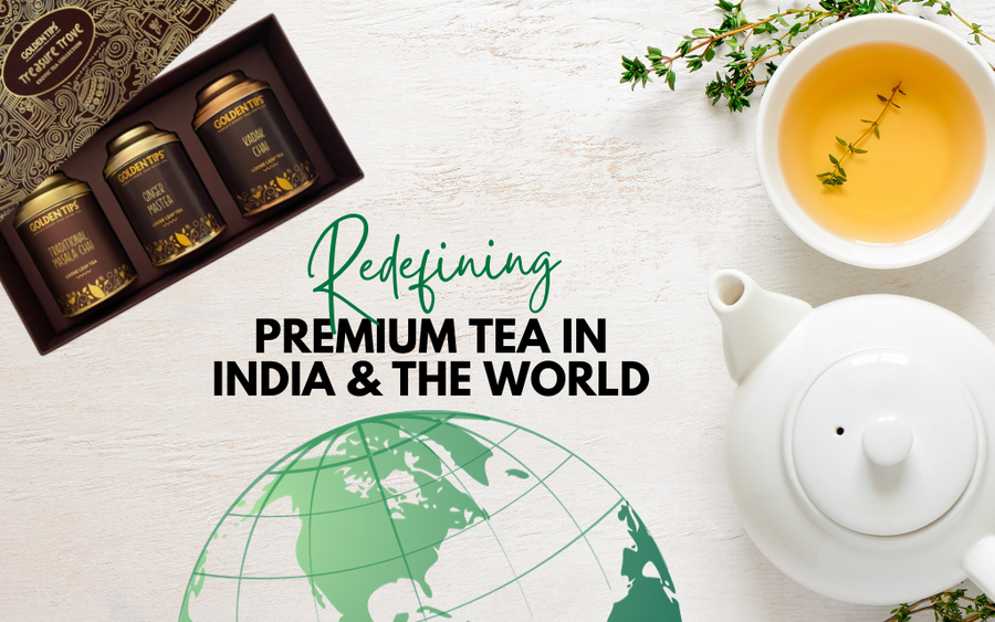 Golden Tips Tea: Redefining Premium Tea in India and the World