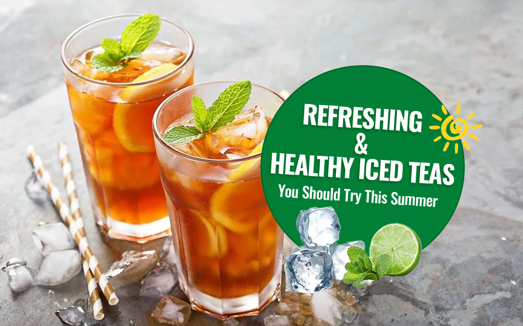 Refreshing & Healthy Iced Teas You Should Try This Summer