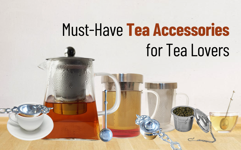 Tea Accessories for Tea Lovers