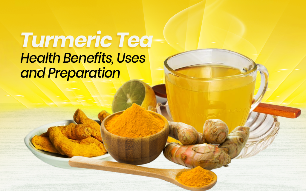 Turmeric Tea: Health Benefits, Uses, and Preparation