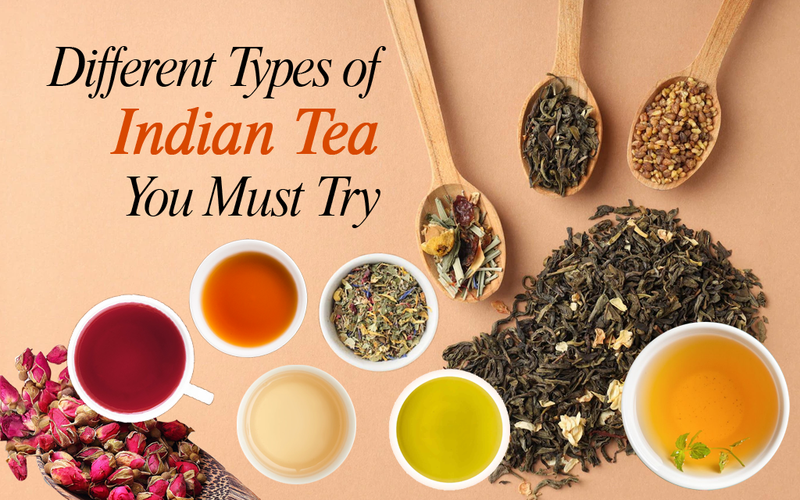 Types of Indian Tea You Must Try