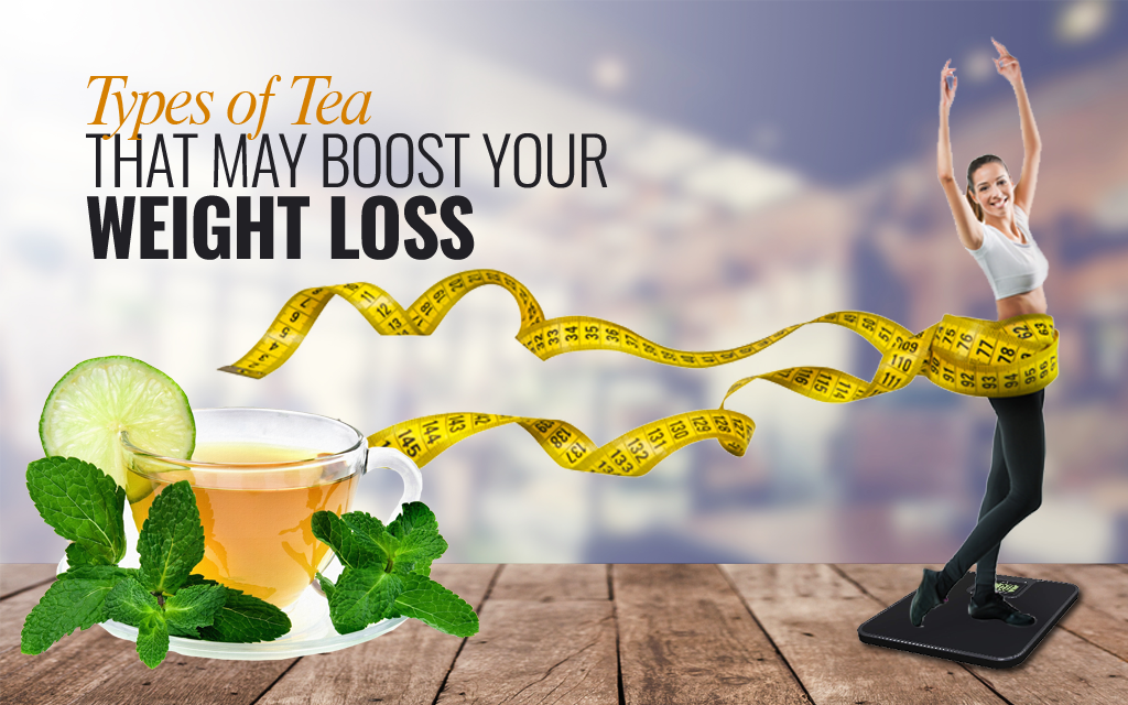 Types of Teas That May Boost Your Weight Loss